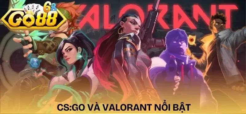 ca-cuoc-esports-online-csgo-va-valorant