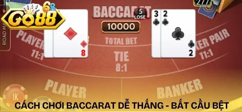 cach-choi-baccarat-de-thang-chien-thuat-bat-cau-bet