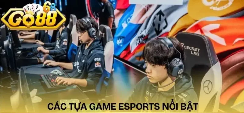 e-sports-go88-cac-tua-game-esports