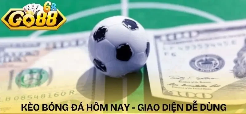 keo-bong-da-hom-nay-giao-dien-de-lam-quen