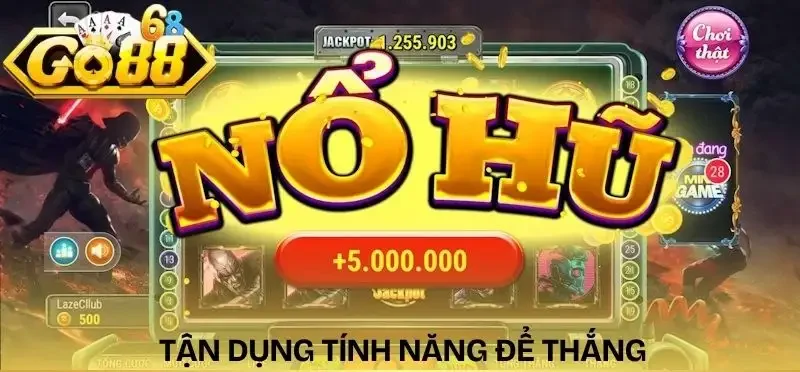no-hu-go88-tan-dung-tinh-nang-dac-biet