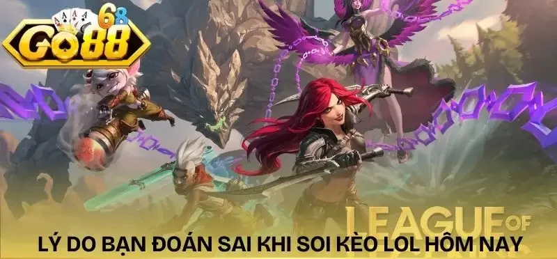 soi-keo-lol-hom-nay-ban-thuong-xuyen-doan-sai