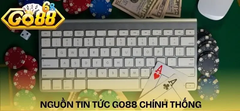 tin-tuc-go88-nguon-tin-chinh-thong